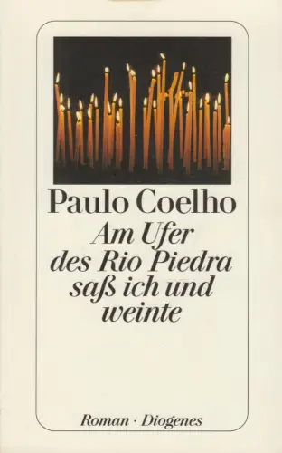 Buch: Am Ufer des Rio Piedra saß ich und weinte, Coelho, Paulo. 2005, Roman