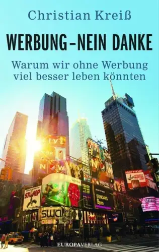 Buch: Werbung - nein danke, Kreiß, Christian, 2016, Europa Verlag, sehr gut