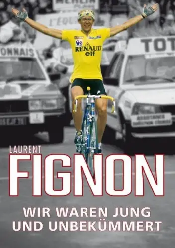 Buch: Wir waren jung und unbekümmert, Fignon, Laurent, 2010, Covadonga Verlag
