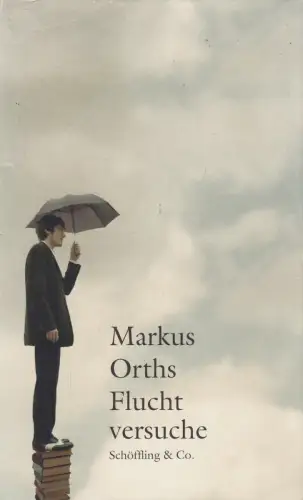 Buch: Fluchtversuche, Erzählungen. Orths, Markus, 2006, Schöffling & Co. Verlag
