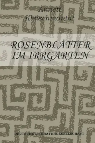Buch: Rosenblätter im Irrgarten, Kleischmantat, Annett, 2011, gebraucht, gut
