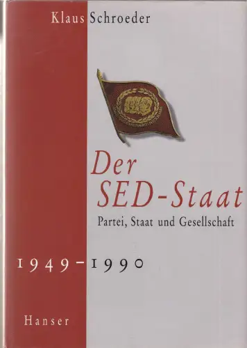 Buch: Der SED-Staat, Schroeder, Klaus, 1998, Carl Hanser Verlag, 1949-1990
