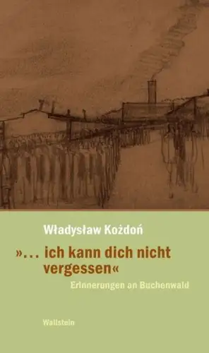 Buch: ... ich kann dich nicht vergessen, Erinnerungen an Buchenwald, Kozdon