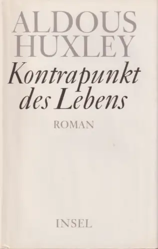 Buch: Kontrapunkt des Lebens, Huxley, Aldous. 1985, Insel-Verlag, Roman