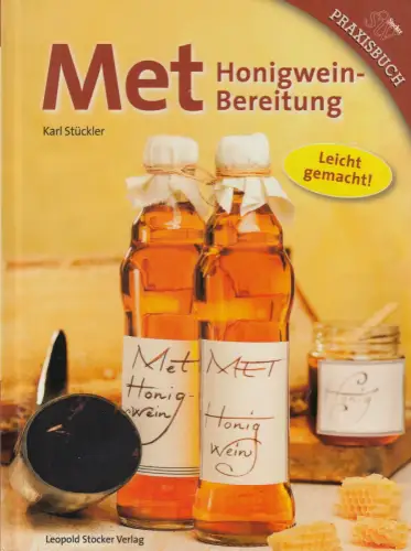 Buch: Met, Stückler, Karl, 2011, Leopold Stocker Verlag, Honigwein-Bereitung...