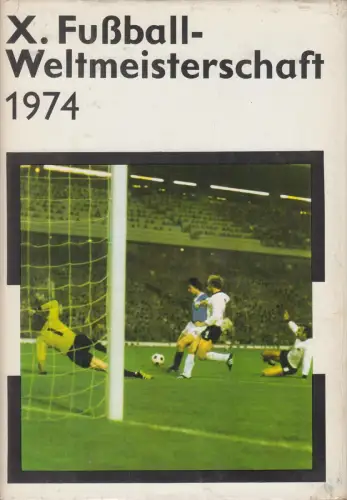 Buch: X. Fußball-Weltmeisterschaft 1974, Schlegel, Klaus, 1975, Sportverlag
