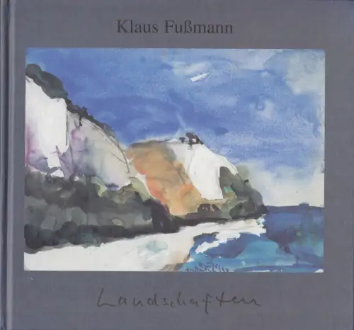 Buch: Klaus Fußmann - Landschaften, 1996, Bundeskanzleramt, Skizzen und Bilder