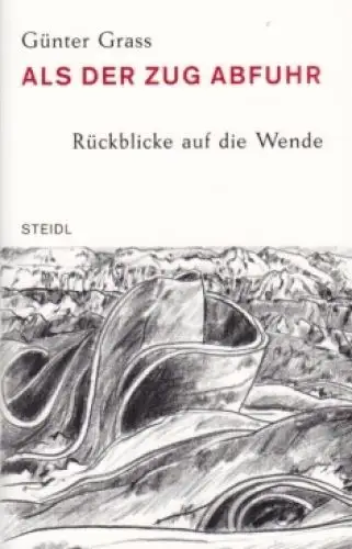 Buch: Als der Zug abfuhr, Grass, Günter. Steidl taschenbuch, 2009, Steidl Verlag