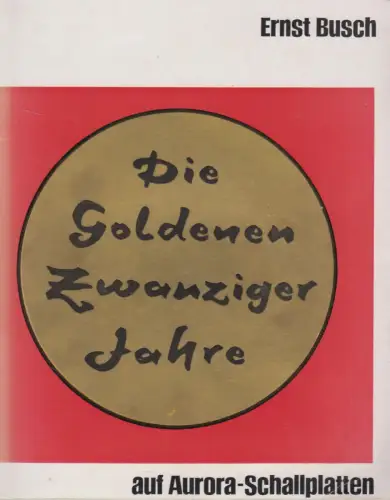 LP: Die goldenen Zwanziger Jahre. Busch, Ernst, Aurora Schallplatten, 1969