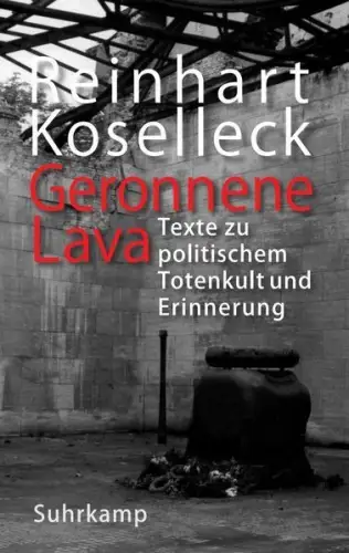 Buch: Geronnene Lava, Koselleck, Reinhart, 2023, Suhrkamp, gebraucht, sehr gut