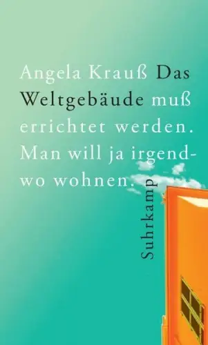 Buch: Das Weltgebäude muß errichtet werden, Krauß, Angela, 2024, Suhrkamp