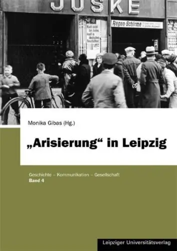 Buch: Arisierung in Leipzig, Gibas, Monika, 2007, Leipziger Universitätsverlag