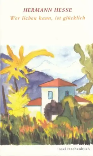 Buch: Wer lieben kann, ist glücklich, Hesse, Hermann. Insel taschenbuch, 2002