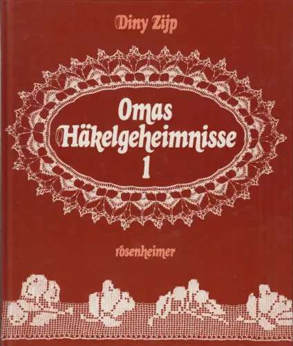 Buch: Omas Häkelgeheimnisse 1, 60 Häkelmuster, Diny Zijp, 1993, Rosenheimer