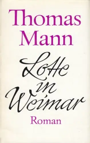 Buch: Lotte in Weimar, Roman. Mann, Thomas, 1973, Aufbau-Verlag, gebraucht 70454
