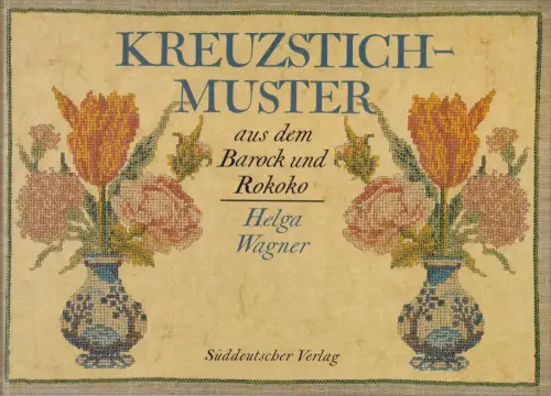 Buch: Kreuzstichmuster aus dem Barock und Rokoko, Wagner, 1985, Süddeutscher Vlg