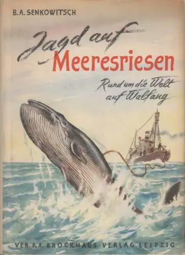 Buch: Jagd auf Meeresriesen, B. A. Senkowitsch, 1956, F. A. Brockhaus Verlag