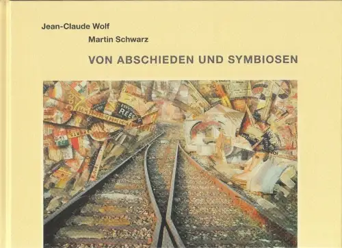 Buch: Von Abschieden und Symbiosen, Wolf, Jean-Claude, 2017, Eigenart-Verlag