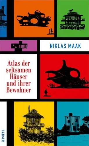 Buch: Atlas der seltsamen Häuser und ihrer Bewohner, Maak, Niklas, 2016, Hanser