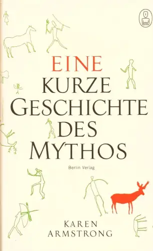 Buch: Eine kurze Geschichte des Mythos, Armstrong, Karen, 2005, Berlin Verlag