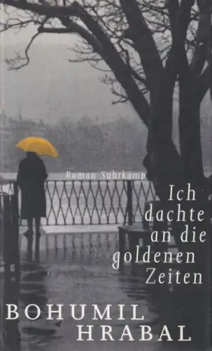Buch: Ich dachte an die goldenen Zeiten, Hrabal, Bohumil. 1999, Suhrkamp Verlag
