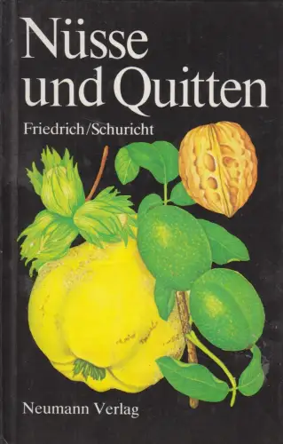 Buch: Nüsse und Quitten, G. Friedrich / W. Schuricht, 1988, Neumann Verlag