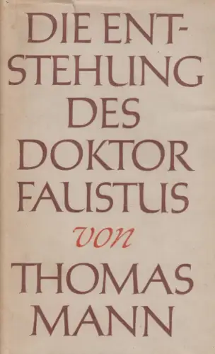 Buch: Die Entstehung des Doktor Faustus, Mann, Thomas. 1949, Roman eines Romans