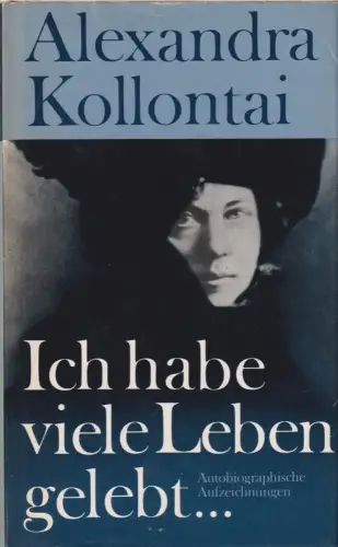 Buch: Ich habe viele Leben gelebt, Kollontai, Alexandra. 1981, Dietz Verlag