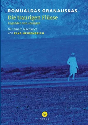 Buch: Die traurigen Flüsse, Legenden von Heiligen, Granauskas, Romualdas, 2017