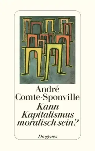 Buch: Kann Kapitalismus moralisch sein?, Comte-Sponville, Andre, 2009, Diogenes