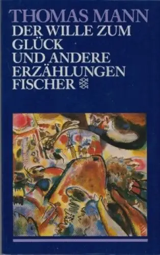 Buch: Der Wille zum Glück, Mann, Thomas. Fischer, 1991, Erzählungen 1893-1903