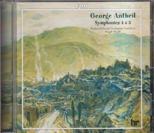 CD: George Antheil, Symphonies 4 and 5, 2000, Radio-Sinfonie-Orchester Frankfurt