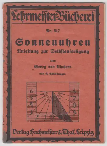 Lehrmeister-Bücherei Nr. 817: Sonnenuhren, Georg von  Linden, 1926, Hachmeister