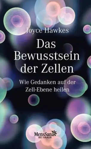 Buch: Das Bewusstsein der Zellen, Hawkes, Joyce, 2010, Knaur MensSana, sehr gut