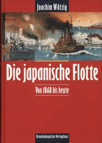 Buch: Die japanische Flotte, Von 1868 bis heute, Wätzig, Joachim, 1996, sehr gut