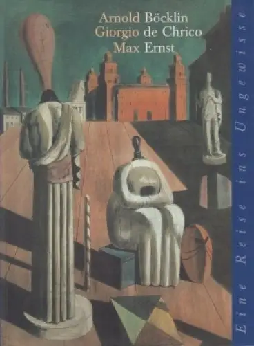 Buch: Arnold Böcklin - Giorgio de Chirico - Max Ernst, Magnaguagno, Guido, 1997