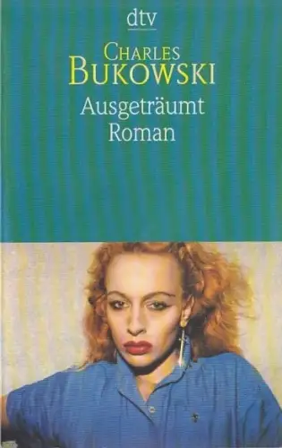 Buch: Ausgeträumt, Bukowski, Charles, 2000, Deutscher Taschenbuch Verlag, Roman