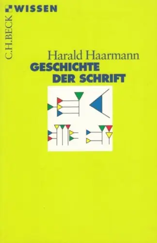 Buch: Geschichte der Schrift, Haarmann, Harald. Beck'sche Reihe Wissen, 2007