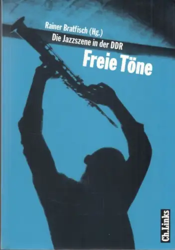 Buch: Freie Töne, Bratfisch, Rainer. 2005, Ch. Links Verlag, gebraucht, sehr gut