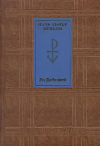 Lebendiges Wort 23: Die Farbenwelt, Hans Adolf Bühler, 1930, Paul List Verlag