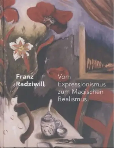 Buch: Vom Expressionsimus zum magischen Realismus, Radziwill, Franz. 2006