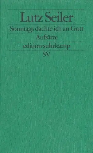 Buch: Sonntags dachte ich an Gott, Seiler, Lutz. Edition suhrkamp, 2014