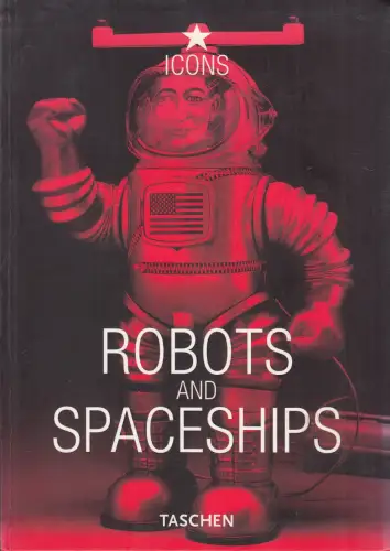 Buch: Robots and Spaceships, Kitahara, Teruhisa, 2001, Taschen, sehr gut