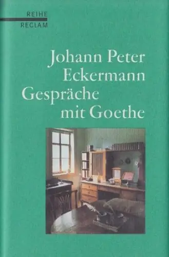 Buch: Gespräche mit Goethe, Eckermann, Johann Peter. 1998, Philipp Reclam jun