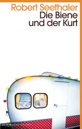 Buch: Die Biene und der Kurt, Seethaler, Robert, 2016, Kein & Aber, Roman