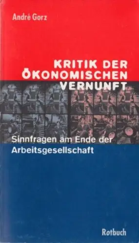 Buch: Kritik der ökonomischen Vernunft, Gorz, Andre, 1994, Rotbuch Verlag
