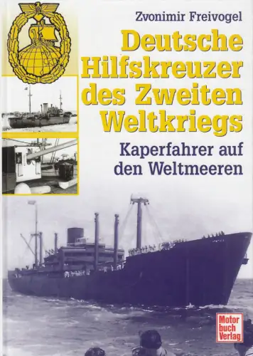 Buch: Deutsche Hilfskreuzer im Zweiten Weltkriegs, Freivogel, Zvonimir, 2003