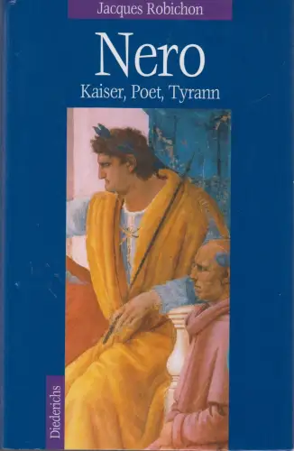 Buch: Nero, Robichon, Jacques, 1998, Diederichs, München, Kaiser, Poet, Tyrann