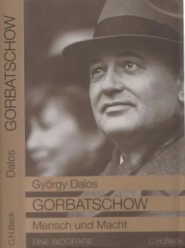 Buch: Gorbatschow, Dalos, György. 2011, C. H. Beck Verlag, Mensch und Macht