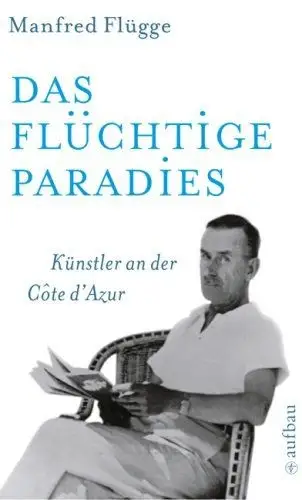 Buch: Das flüchtige Paradies, Flügge, Manfred, 2008, Aufbau Taschenbuch Verlag